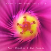 Andy Compton & The Rurals – Mass Love Psychosis E.P – (Peng)