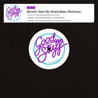 Bonetti – Dont Be Afraid Baby (Remixes) – (Good Stuff Recordings)