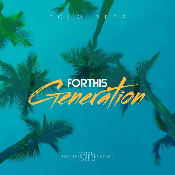 Echo Deep – For This Generation