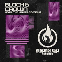 Block & Crown – Until the Lights Come Up [Burning Men Records]