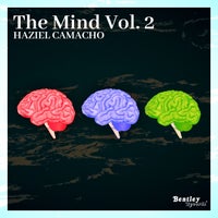 Haziel Camacho – The Mind, Vol. 2 [Bentley Records]