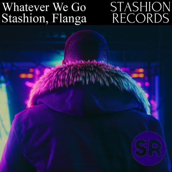 Stashion, Flanga – Whatever We Go