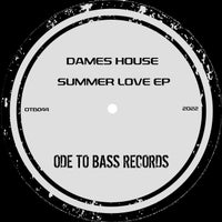 Dames House – Summer Love [Ode To Bass Records]
