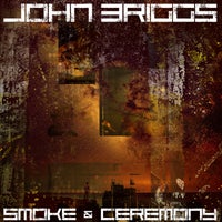 John Briggs – Smoke & Ceremony [ARC215SD1]