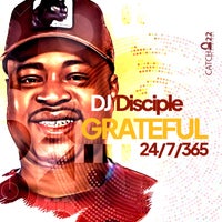 DJ Disciple – Grateful 247365 – (Catch 22)