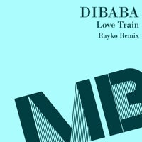 Dibaba – Love Train (Rayko Remix) – (MB Disco)
