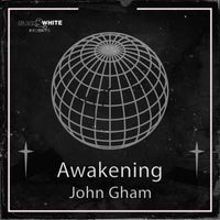 John Gham – Awakening [Black And White Festival Records]