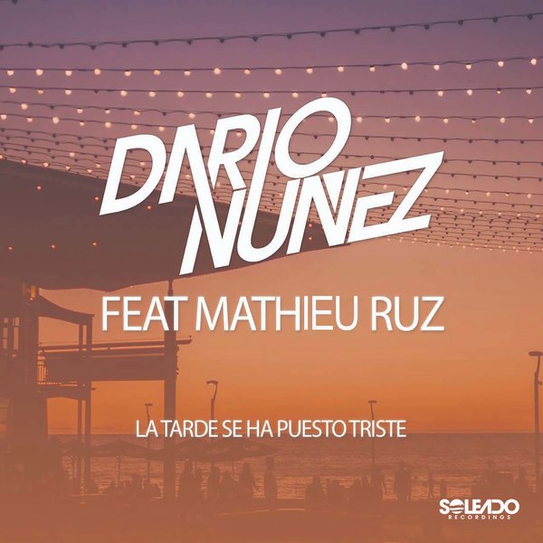 Dario Nunez, Mathieu Ruz – La Tarde de Ha Puesto Triste Feat Mathieu Ruz