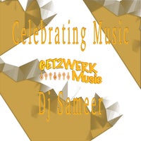 DJ Sameer – Celebrating Music [GET2WERK MUSIC]