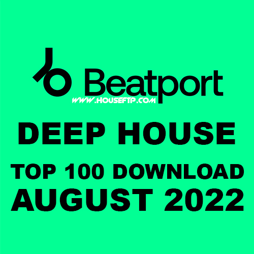 BEATPORT Top 100 Deep House August 2022
