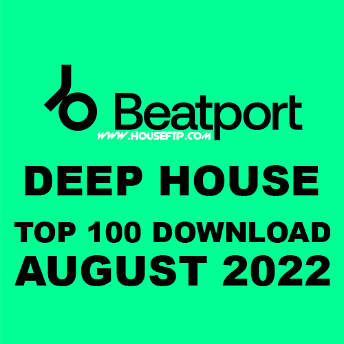 BEATPORT Top 100 Deep House August 2022