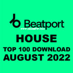 BEATPORT Top 100 House August 2022