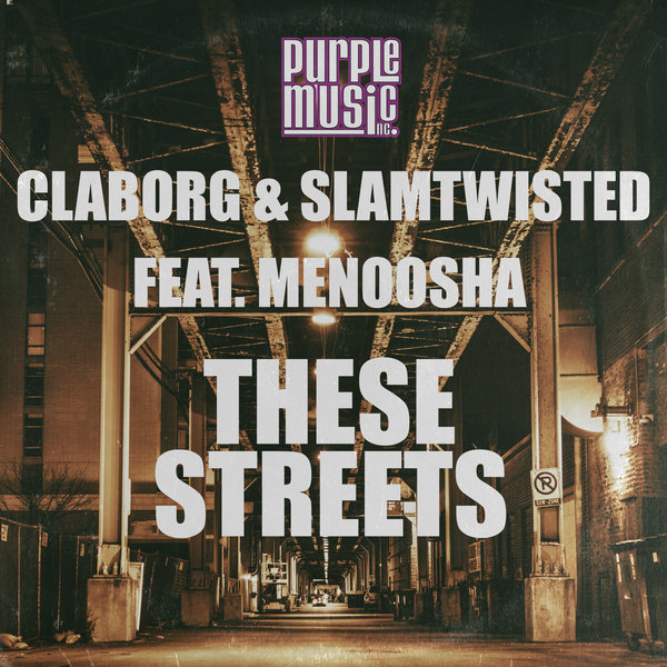 Claborg & Slamtwisted  Feat.Menoosha – These Streets