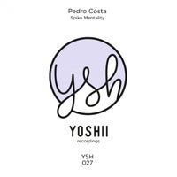 Pedro Costa – Spike Mentality [YSH027]