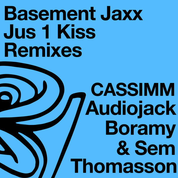 Basement Jaxx, CASSIMM, Audiojack – Jus 1 Kiss (Remixes)