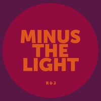 Minus the Light – R&J [Minus the Light]