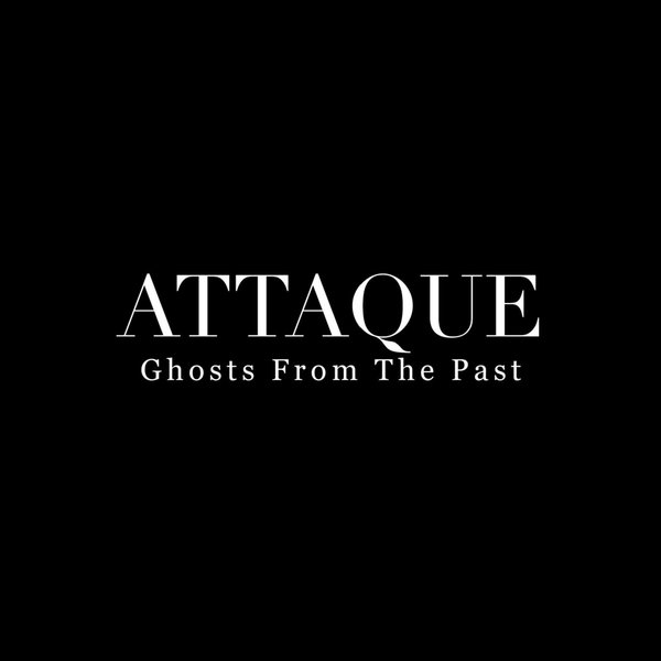 Attaque – Ghosts From The Past