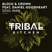 Block & Crown – Soul Man (feat. Daniel Goodheart) [Tribal Kitchen]