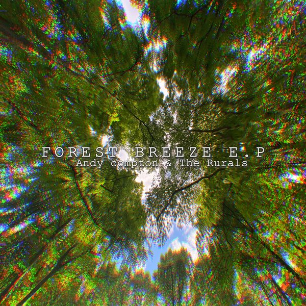 Andy Compton & The Rurals – Forest Breeze E.P