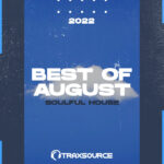 TRAXSOURCE Top 100 Soulful House of August 2022