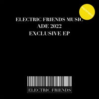 VA – Electric Friends Music Ade 2022 Exclusive [ELECTRIC FRIENDS MUSIC]