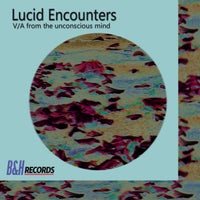 VA – Lucid Encounters [B&H Records]