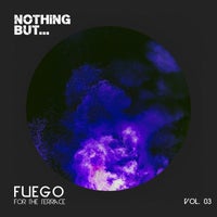 VA – Nothing But… Fuego for the Terrace Vol. 03 [NBFFTT03]