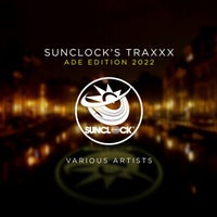 VA – Sunclock’s Traxxx ADE Edition 2022 [Sunclock]