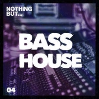 VA – Nothing But… Bass House Vol. 04 [NBBH04]