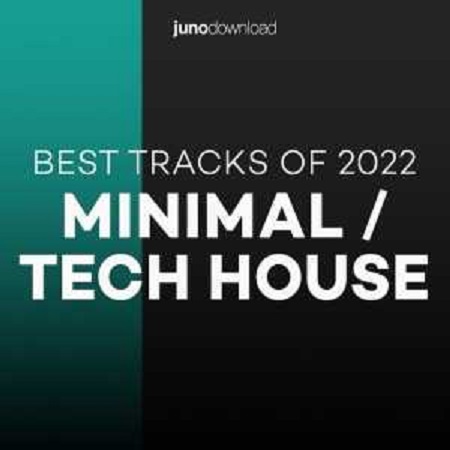 Junodownload Minimal Tech House Top 200 Best Tracks Of 2022