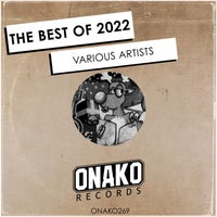 VA – THE BEST OF 2022 ONAKO269 Onako Records