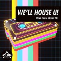 VA – We’ll House U!_ Disco House Edition Vol. 11 CSCOMP3101 Club Session