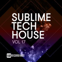 VA – Sublime Tech House Vol. 17 [LW Recordings]
