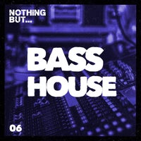 VA – Nothing But… Bass House, Vol. 06 NBBH06