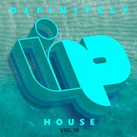 VA – Definitely House Vol. 10 [Lip Recordings]