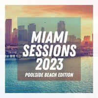 VA – Miami Sessions 2023 – Poolside Beach Edition [PSR113B]