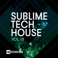 VA – Sublime Tech House, Vol. 18 [LW Recordings]