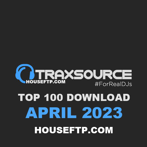Traxsource Top 100 Download April 2023