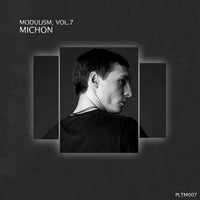 VA – Modulism Vol.7 (Compiled & Mixed by Michon) PLTM007