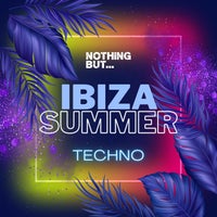 VA – Nothing But… Ibiza Summer Techno NBIBIZA008