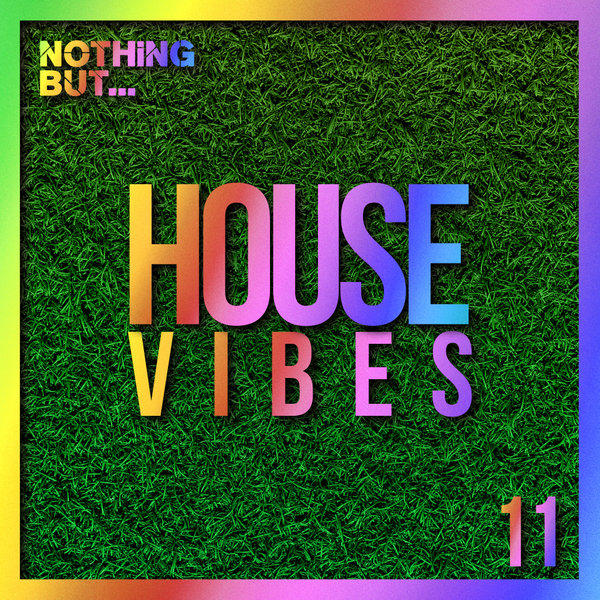 VA – Nothing But… House Vibes Vol. 11 NBHV11