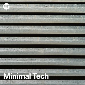 Minimal Tech Spotify Playlist July 7th 2023
