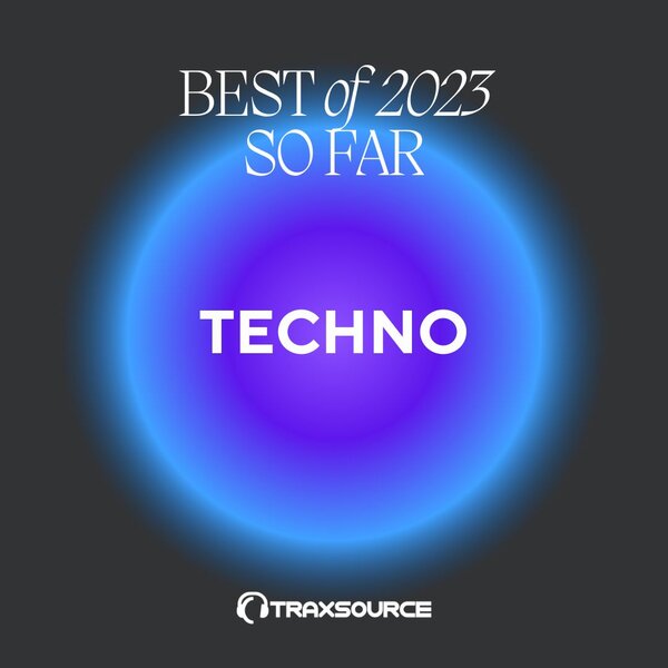 Traxsource Top 200 Techno of 2023 So Far