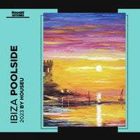 VA – Ibiza Poolside 2023 [HOUSEUT020]