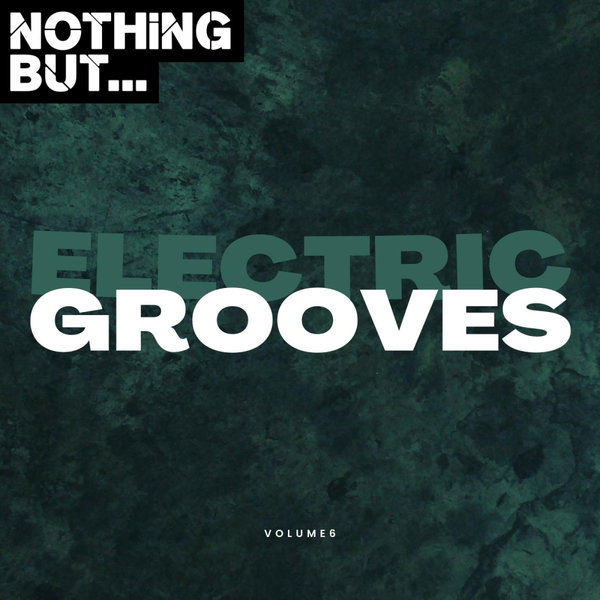 VA – Nothing But… Electric Grooves Vol. 06 [NBEG06]