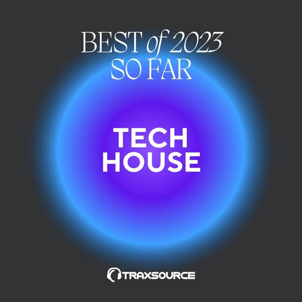 Traxsource Top 200 Tech House of 2023 So Far