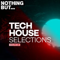 VA – Nothing But… Tech House Selections, Vol. 20 [NBTHS20]