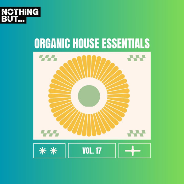 VA – Nothing But… Organic House Essentials, Vol. 17