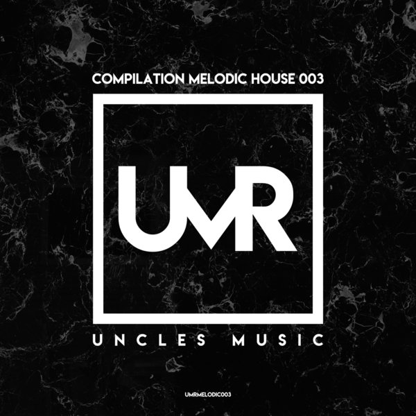 VA – Uncles Music ‘Compilation Melodic House 003’ [UMRMELODIC003]