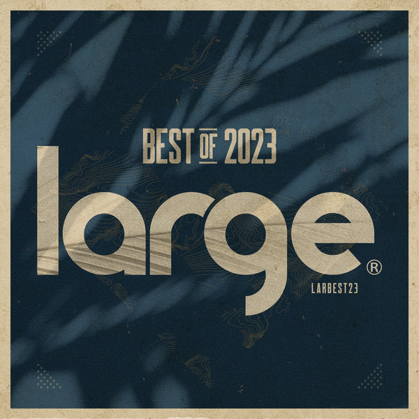 VA – Large Music Best of 2023 LARBEST23